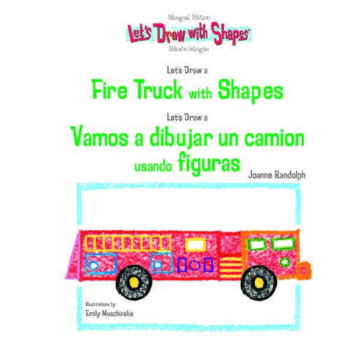 Imagen de archivo de Let's Draw A Fire Truck With Shapes / Vamos A Dibujar Un Camion De Bomberos Usando Figuras (LET'S DRAW WITH SHAPES) (English and Spanish Edition) a la venta por SecondSale