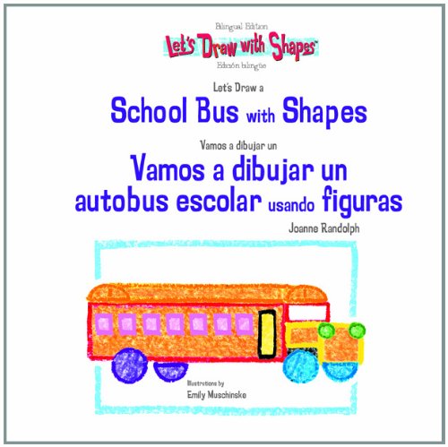 Imagen de archivo de Let's Draw A School Bus With Shapes / Vamos A Dibujar Un Autobus Escolar Usando Figuras (LET'S DRAW WITH SHAPES) a la venta por medimops