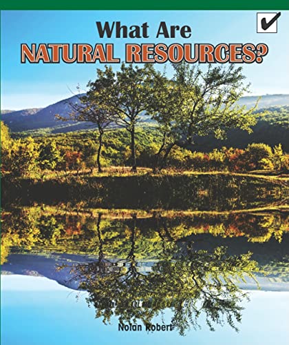 What Are Natural Resources? (Real Life Readers) - Robert, Nolan