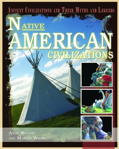 9781404280366: Native American Civilizations (Ancient Civilizations and Their Myths and Legends)