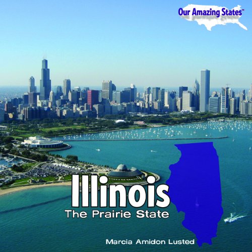 Illinois: The Prairie State (Our Amazing States) (9781404281219) by Lusted, Marcia Amidon
