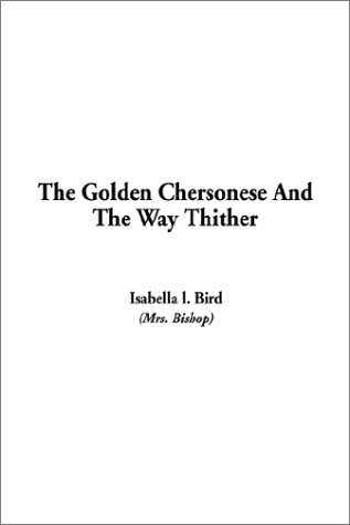 Stock image for The Golden Chersonese and the Way Thither for sale by Reuseabook