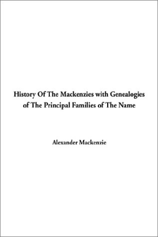 Stock image for History of the Mackenzies with Genealogies of the Principal Families of the Name for sale by Book Deals