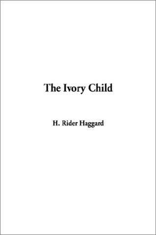 The Ivory Child (9781404309449) by Haggard, H. Rider