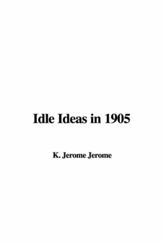 Idle Ideas in 1905 (9781404309586) by Jerome, Jerome K.