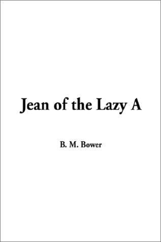 Jean of the Lazy A (9781404310841) by Bower, B. M.