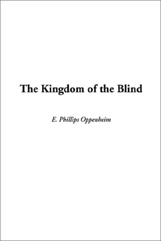 The Kingdom of the Blind (9781404312029) by Oppenheim, E. Phillips