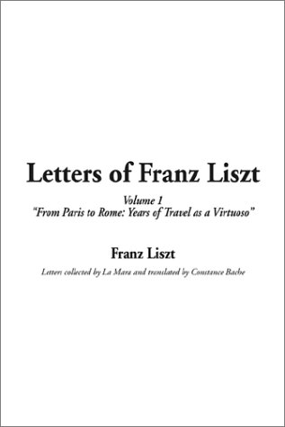 Letters of Franz Liszt (9781404312623) by Liszt, Franz