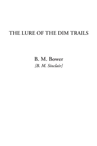 The Lure of the Dim Trails (9781404314399) by Bower, B. M.