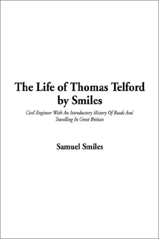 The Life of Thomas Telford by Smiles (9781404314849) by Smiles, Samuel