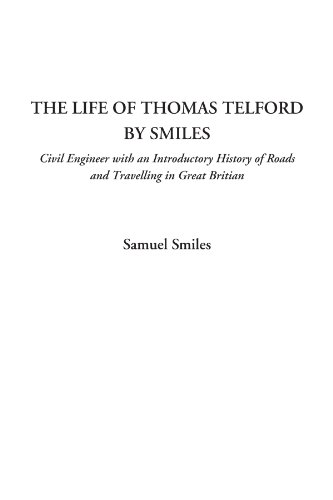 Imagen de archivo de The Life of Thomas Telford by Smiles (Civil Engineer with an Introductory History of Roads and Travelling in Great Britian) a la venta por AwesomeBooks