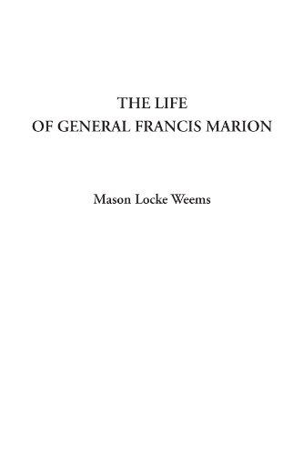 Stock image for The Life of General Francis Marion for sale by Revaluation Books