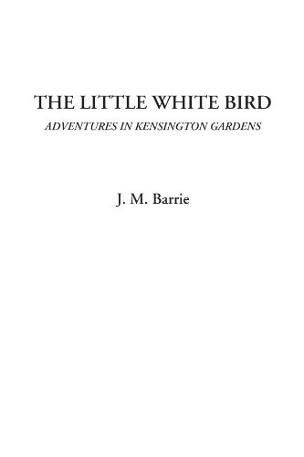 Stock image for The Little White Bird: Adventures in Kensington Gardens for sale by ZBK Books