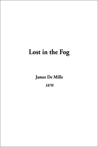 Lost in the Fog (9781404315501) by De Mille, James