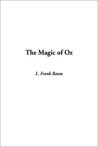9781404316003: The Magic of Oz