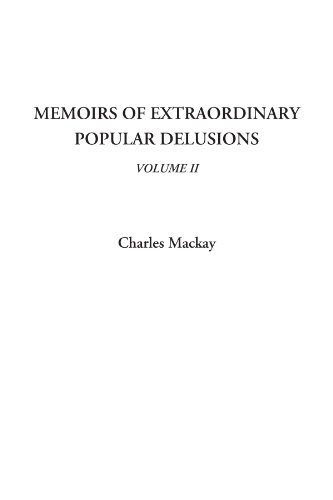 Memoirs of Extraordinary Popular Delusions, Volume II (9781404318458) by Mackay, Charles