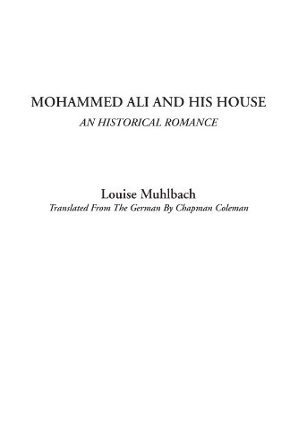 Mohammed Ali and His House (An Historical Romance) (9781404319639) by Muhlbach, Louise