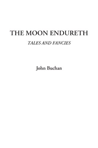 The Moon Endureth (Tales and Fancies) (9781404320918) by Buchan, John