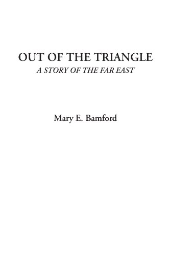Imagen de archivo de Out of the Triangle (A Story of the Far East) a la venta por Revaluation Books