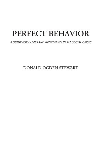 Perfect Behavior (A Guide for Ladies and Gentlemen in All Social Crises) (9781404324275) by Stewart, Donald Ogden