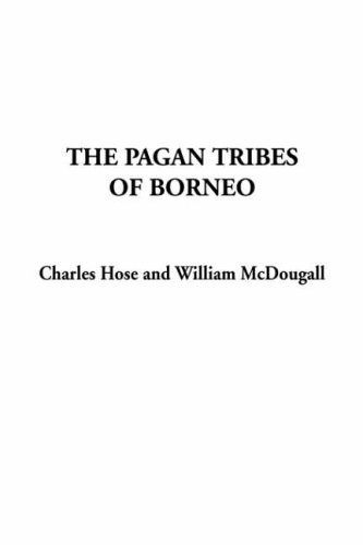 The Pagan Tribes of Borneo (9781404324541) by Hose, Charles; McDougall, William