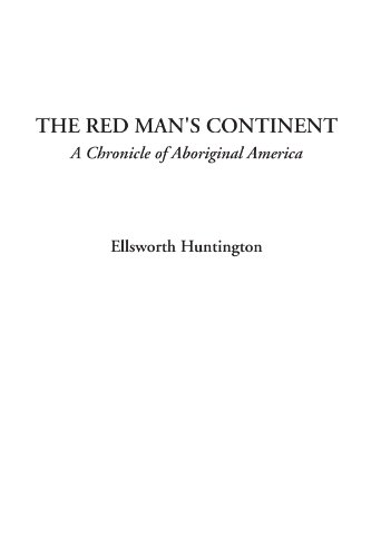 Stock image for The Red Man's Continent (A Chronicle of Aboriginal America) for sale by Revaluation Books