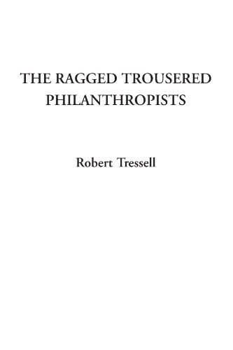 Imagen de archivo de The Ragged Trousered Philanthropists by Tressell, Robert a la venta por Alplaus Books