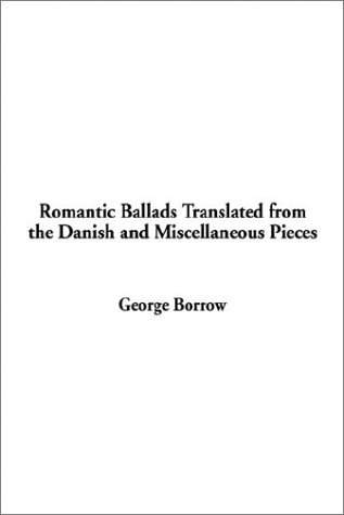 Romantic Ballads Translated from the Danish and Miscellaneous Pieces (9781404329003) by Borrow, George