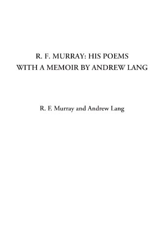 R. F. Murray: His Poems with a Memoir by Andrew Lang (9781404329157) by Murray, R. F.; Lang, Andrew