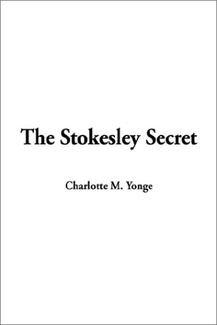 The Stokesley Secret (9781404331143) by Yonge, Charlotte Mary