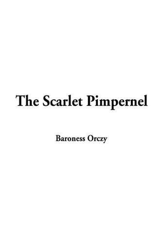 The Scarlet Pimpernel (9781404332140) by Orczy, Emmuska Orczy, Baroness