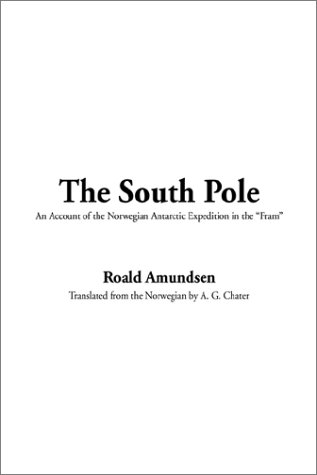 Beispielbild fr The South Pole An Account of the Norwegian Antartic Expedition in the Fram zum Verkauf von Richard Booth's Bookshop