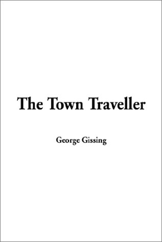 The Town Traveller (9781404333864) by Gissing, George