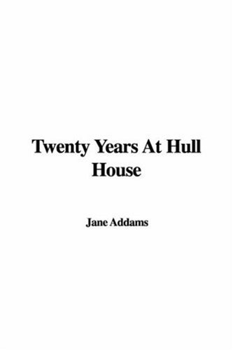 Twenty Years at Hull House (9781404334243) by Addams, Jane