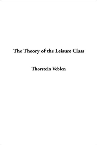 The Theory of the Leisure Class (9781404335219) by Veblen, Thorstein