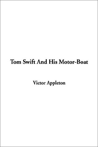 Tom Swift and His Motor-Boat (9781404335639) by Appleton, Victor