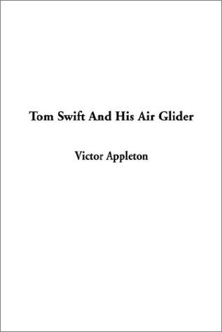 Tom Swift and His Air Glider (9781404335806) by Appleton, Victor