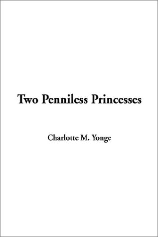 Two Penniless Princesses (9781404336261) by Yonge, Charlotte Mary