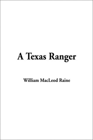 A Texas Ranger (9781404336490) by Raine, William MacLeod