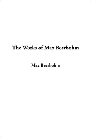 The Works of Max Beerbohm (9781404339286) by Beerbohm, Max