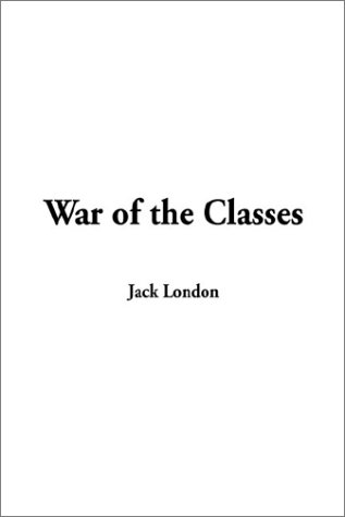 War of the Classes (9781404340404) by London, Jack