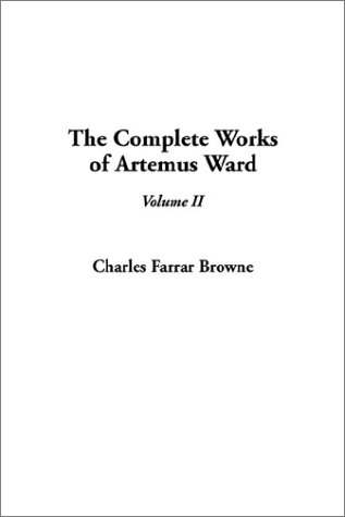 The Complete Works of Artemus Ward (9781404340633) by Browne, Charles Farrar