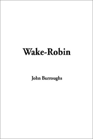 Wake-Robin (9781404341326) by Burroughs, John