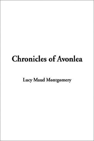 Chronicles of Avonlea (9781404343702) by Montgomery, L. M.