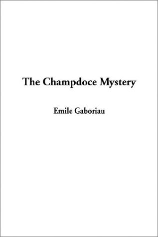 The Champdoce Mystery (9781404345294) by Gaboriau, Emile