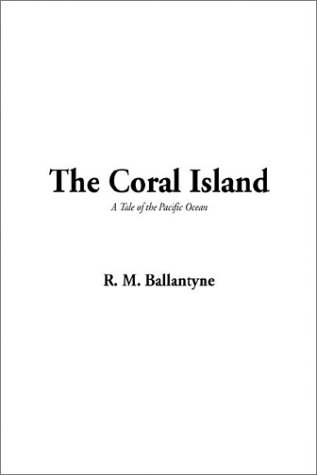 The Coral Island (9781404346116) by Ballantyne, R. M.