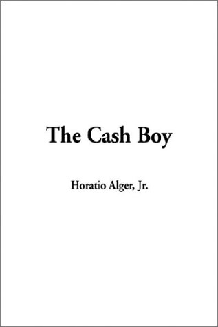 The Cash Boy (9781404346505) by Alger, Horatio