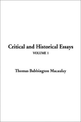Critical and Historical Essays (9781404346642) by Macaulay, Thomas Babington MacAulay, Baron