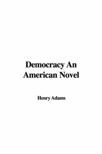 Democracy an American Novel (9781404347946) by Adams, Henry