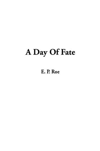 A Day of Fate (9781404349285) by Roe, Edward Payson